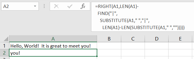 Excel with the formula: =RIGHT(A1,LEN(A1)-FIND("|",SUBSTITUTE(A1," ","|",LEN(A1)-LEN(SUBSTITUTE(A1," ","")))))