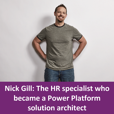 Nick Gill: The HR specialist who became a Power Platform solution architect 
