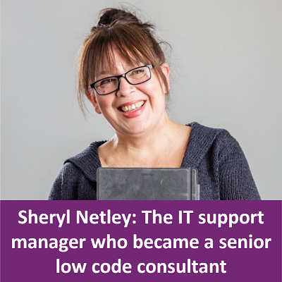 Sheryl Netley: The IT support manager who became a senior low code consultant